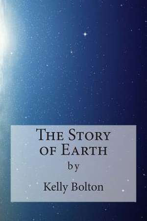 The Story of Earth de Kelly Bolton