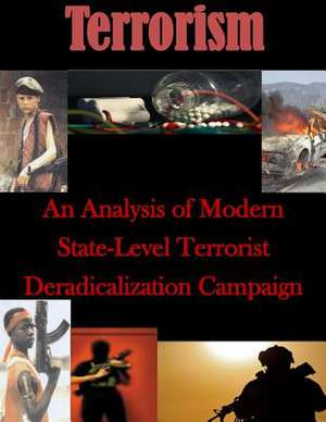 An Analysis of Modern State-Level Terrorist Deradicalization Campaign de Naval Postgraduate School