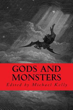 Gods and Monsters de Michael Kelly