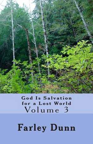 God Is Salvation for a Lost World Vol. 3 de Farley Dunn