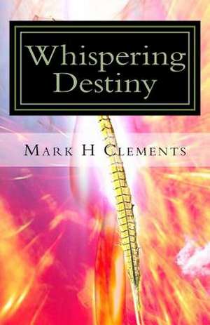 Whispering Destiny de Mark H. Clements