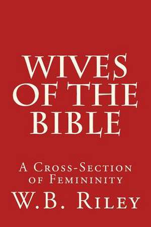 Wives of the Bible de William B. Riley