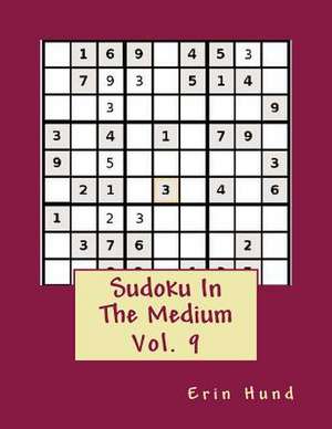 Sudoku in the Medium Vol. 9 de Erin Hund