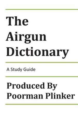 The Airgun Dictionary de Poorman Plinker