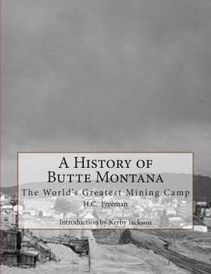 A History of Butte Montana de H. C. Freeman