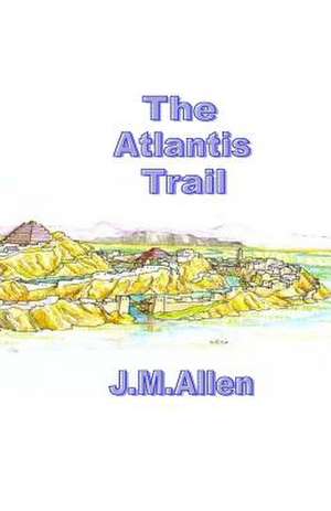 The Atlantis Trail de J. M. Allen