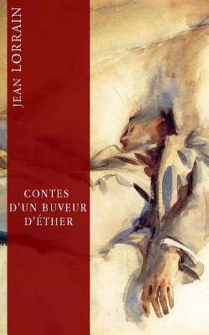 Contes D'Un Buveur D'Ether de Jean Lorrain