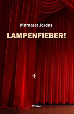 Lampenfieber! de Margaret Jardas