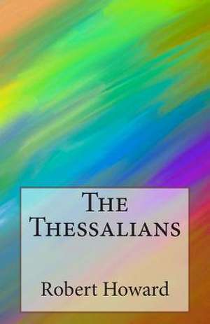 The Thessalians de Robert Ervin Howard