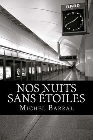 Nos Nuits Sans Etoiles de Barral, Michel