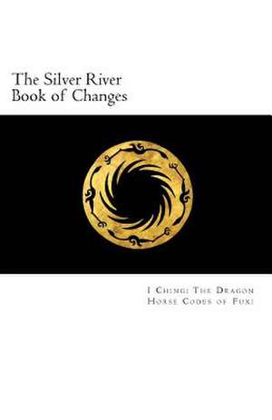 The Silver River Book of Changes de Lane F. Taylor