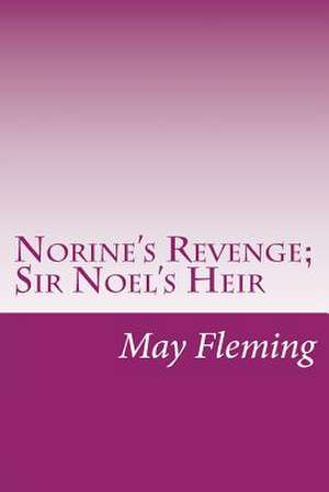 Norine's Revenge; Sir Noel's Heir de May Agnes Fleming