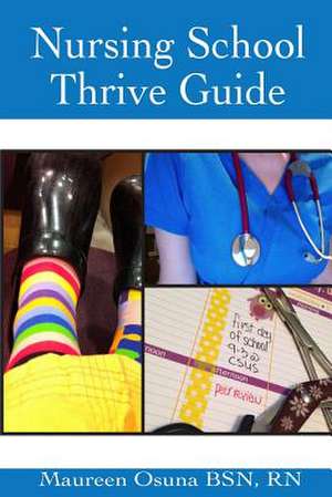 Nursing School Thrive Guide de Maureen Osuna