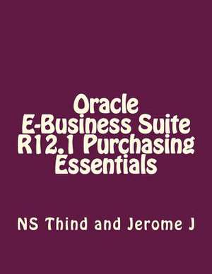 Oracle E-Business Suite R12.1 Purchasing Essentials de Ns Thind