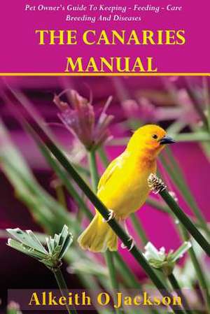 The Canaries Manual de Alkeith O. Jackson