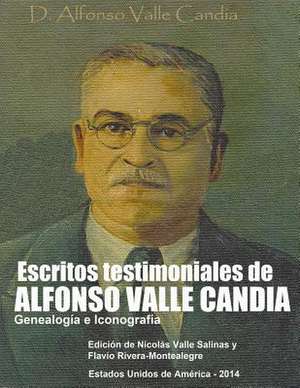 Escritos Testimoniales de Alfonso Valle Candia. de Alfonso Valle-Candia