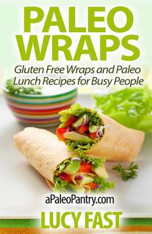 Paleo Wraps de Lucy Fast