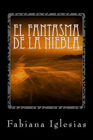 El Fantasma de La Niebla de Fabiana Iglesias