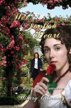 Her Foolish Heart de Hilary Gilman