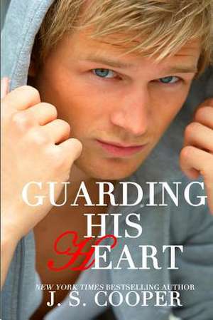 Guarding His Heart de J. S. Cooper