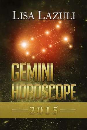 Gemini Horoscope 2015 de Lisa Lazuli