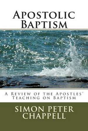 Apostolic Baptism de Rev Simon Peter Chappell