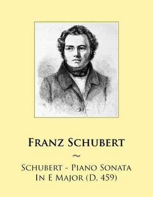 Schubert - Piano Sonata in E Major (D. 459) de Franz Schubert