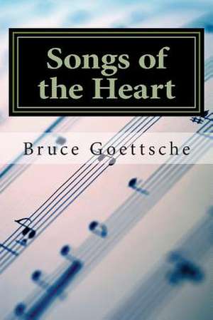 Songs of the Heart de Bruce A. Goettsche