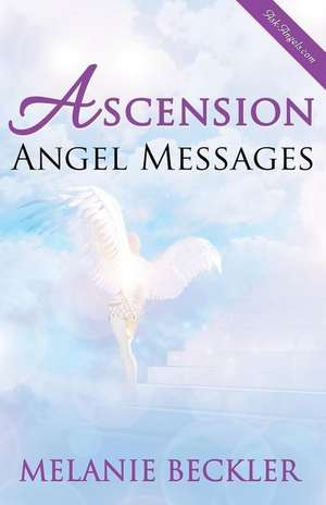 Ascension Angel Messages de Melanie Beckler