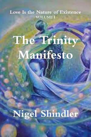 The Trinity Manifesto de Nigel Shindler Ph. D.