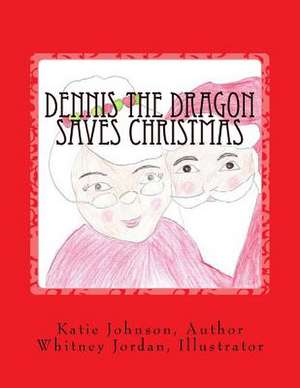 Dennis the Dragon Saves Christmas de Katie Johnson