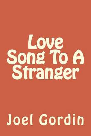 Love Song to a Stranger de Joel Gordin