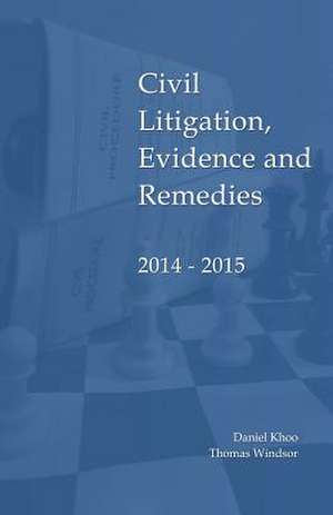 Civil Litigation, Evidence and Remedies 2014 - 2015 de MR Daniel Khoo