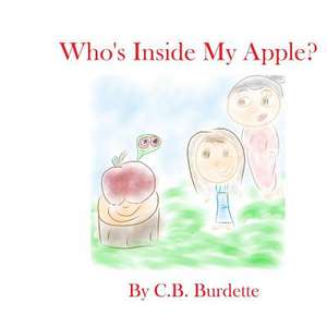 Who's Inside My Apple? de C. B. Burdette