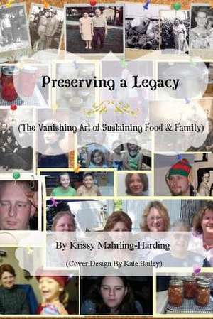 Preserving a Legacy de Krissy Mahrling-Harding