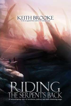 Riding the Serpent's Back de Keith Brooke