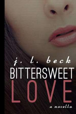 Bittersweet Love de J. L. Beck