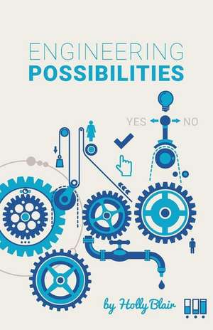 Engineering Possibilities de Holly Blair