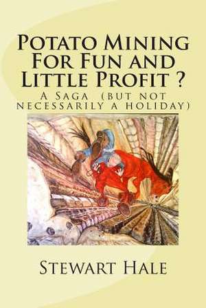 Potato Mining for Fun and Little Profit ? de Stewart W. Hale