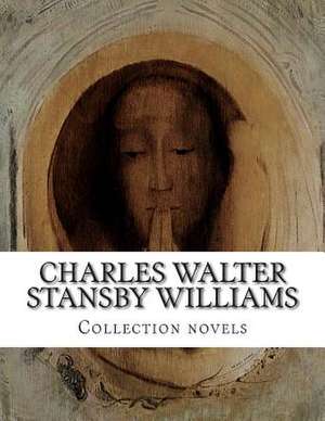 Charles Walter Stansby Williams, Collection Novels de Charles Walter Stansby Williams