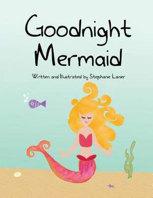 Goodnight Mermaid de Stephanie Lanier