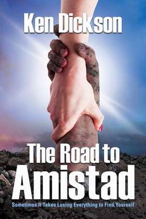 The Road to Amistad de Ken Dickson