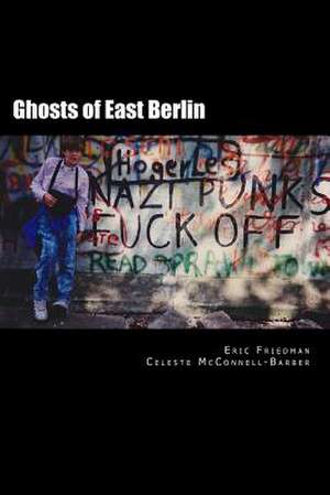 Ghosts of East Berlin de Eric Friedman