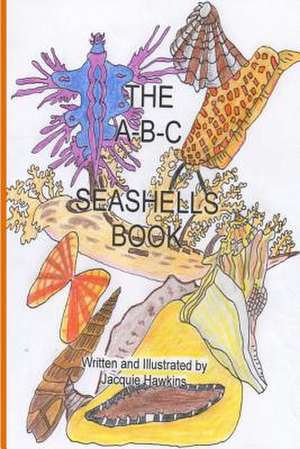 The A-B-C Seashell Book de Jacquie Lynne Hawkins