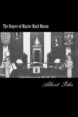 The Degree of Master Mark Mason de Albert Pike