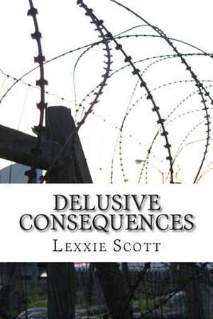 Delusive Consequences de Lexxie Scott