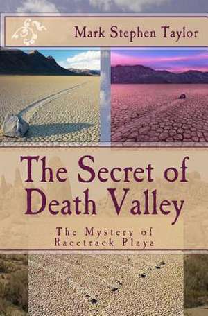 The Secret of Death Valley de Mark Stephen Taylor