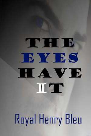 The Eyes Have It de Royal Henry Bleu