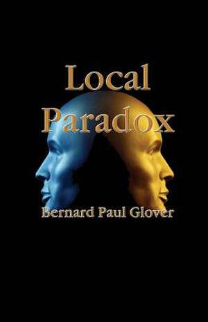 Local Paradox de Bernard Paul Glover Pd