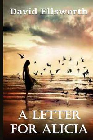 A Letter for Alicia de David Ellsworth